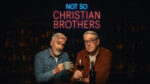 Not So Christian Brothers Podcast with Colm Hayes and Justin Caffrey