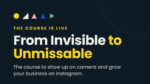 Invisible to Unmissable Content Creator Course